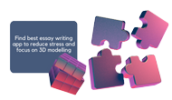 Focus on 3D modeling and find app that writes essays for you to ease your academic life